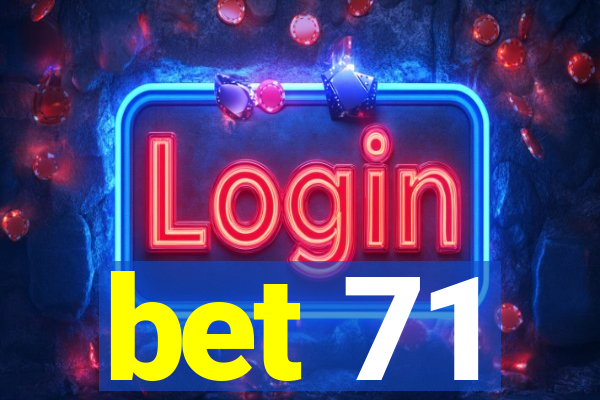 bet 71